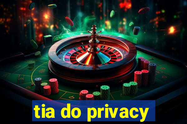 tia do privacy